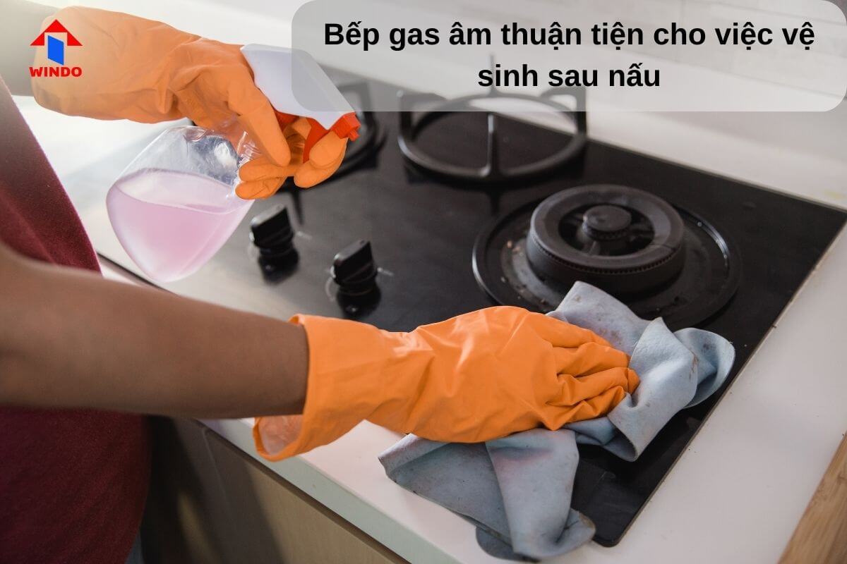 Bề mặt bếp gas âm thường là mặt kính hoặc đá rất dễ vệ sinh