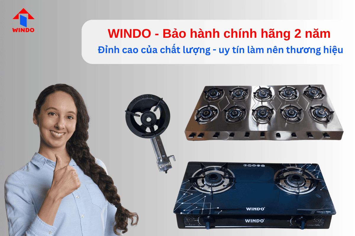Các sản phẩm bếp gas Windo có thời hạn bảo hành 2 năm chính hãng